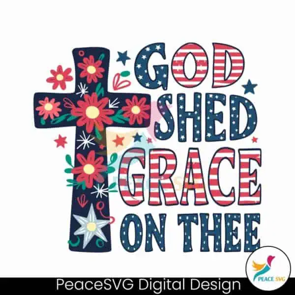 god-shed-his-grace-on-thee-4th-of-july-svg