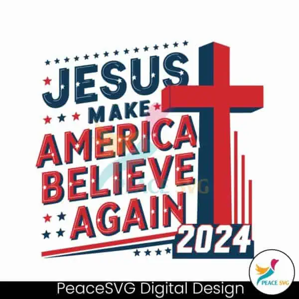 jesus-make-america-believe-again-2024-cross-svg