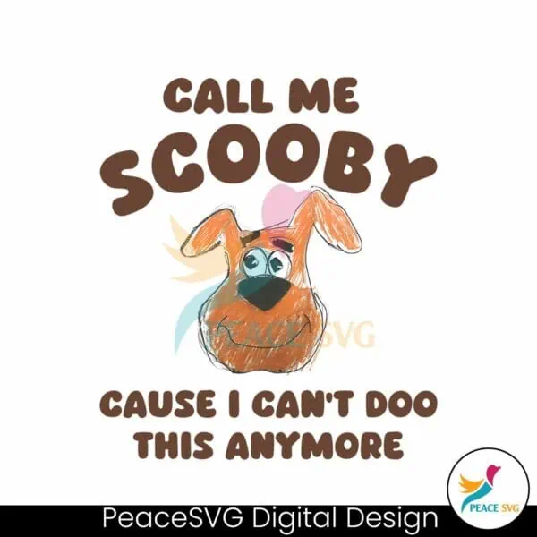 call-me-scooby-cause-i-cant-doo-this-anymore-png