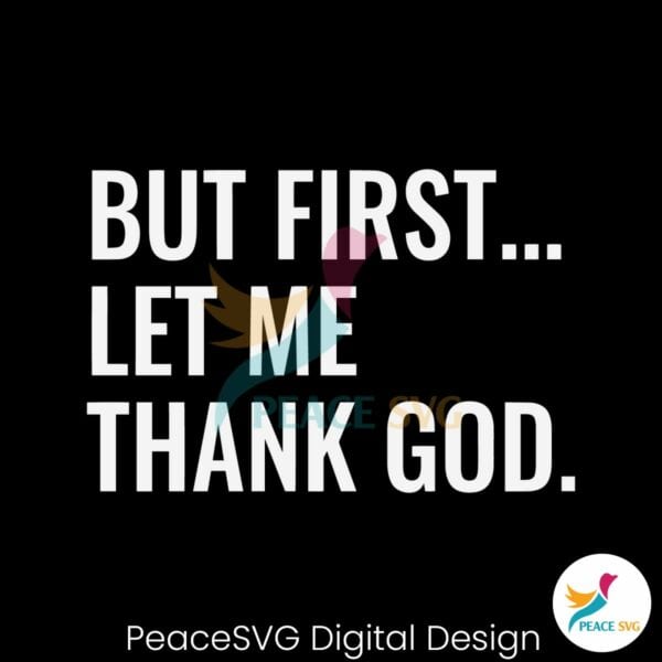 but-first-let-me-thank-god-bible-verse-svg