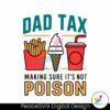 dad-tax-making-sure-its-not-poison-funny-dad-life-svg