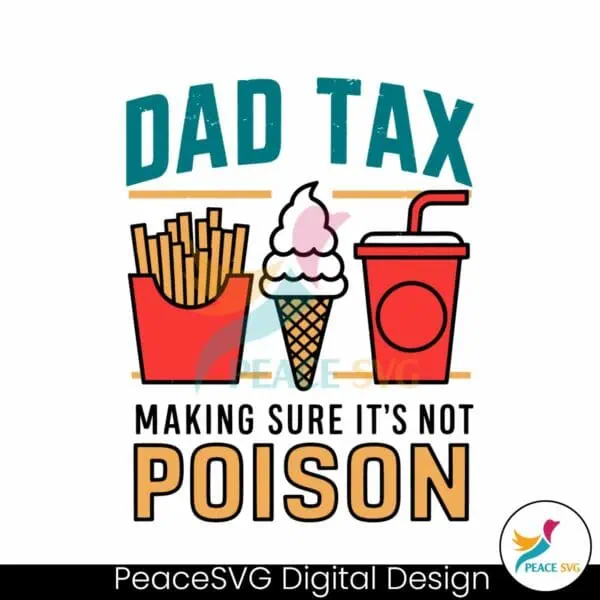 dad-tax-making-sure-its-not-poison-funny-dad-life-svg