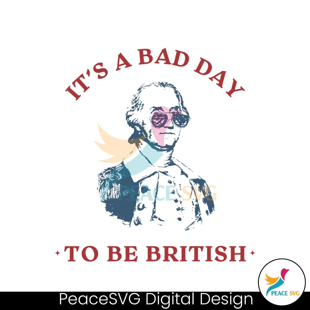 Its A Bad Day To Be British Funny George Washington SVG » PeaceSVG