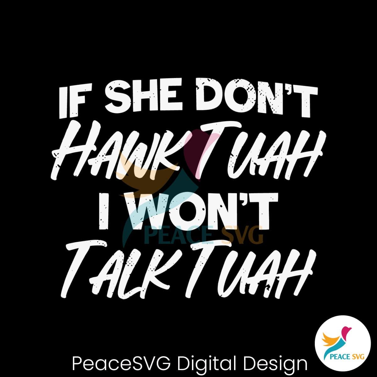 If She Dont Hawk Tuah I Wont Talk Tuah SVG » PeaceSVG