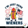 im-just-here-for-the-wieners-independence-day-svg