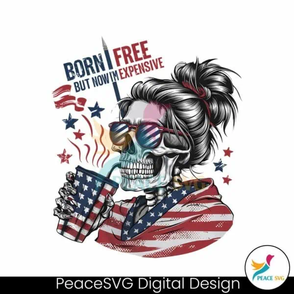 born-free-but-now-im-expensive-patriotic-skull-png