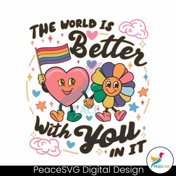 gay-pride-the-world-is-better-with-you-in-it-svg