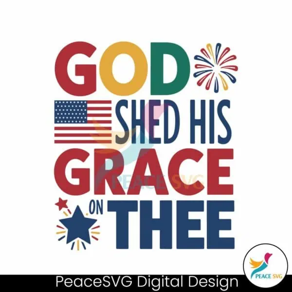 god-shed-his-grace-on-thee-patriotic-day-svg