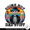 funny-beer-skeleton-doing-hot-dad-stuff-svg