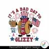 its-a-bad-day-to-be-a-glizzy-patriotic-hotdog-svg