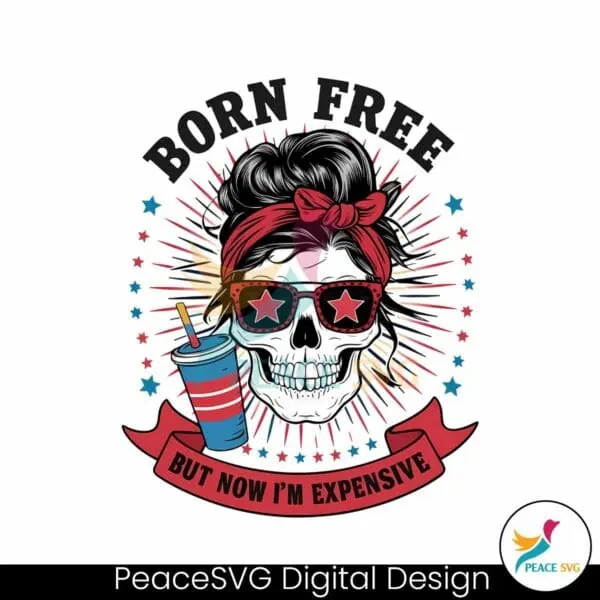 born-free-but-now-im-expensive-skull-girl-svg