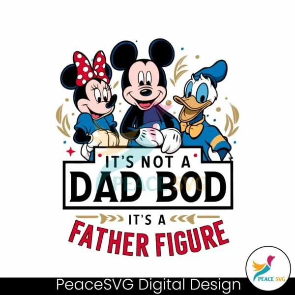 disney-dad-its-not-a-dad-bod-its-a-father-figure-svg