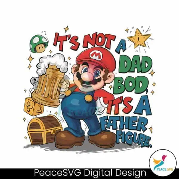 super-mario-its-not-a-dad-bod-its-a-father-figure-png