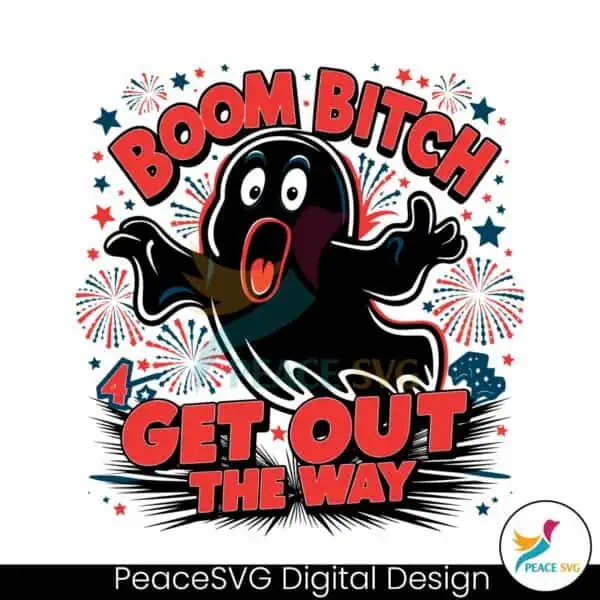 boom-bitch-get-out-the-way-ghost-july-fourth-svg