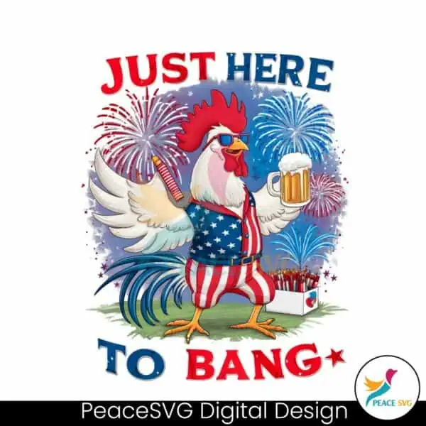 just-here-to-bang-happy-4th-of-july-png