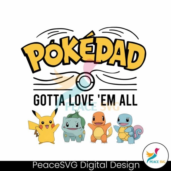 pokedad-gotta-love-em-all-pokemon-characters-png