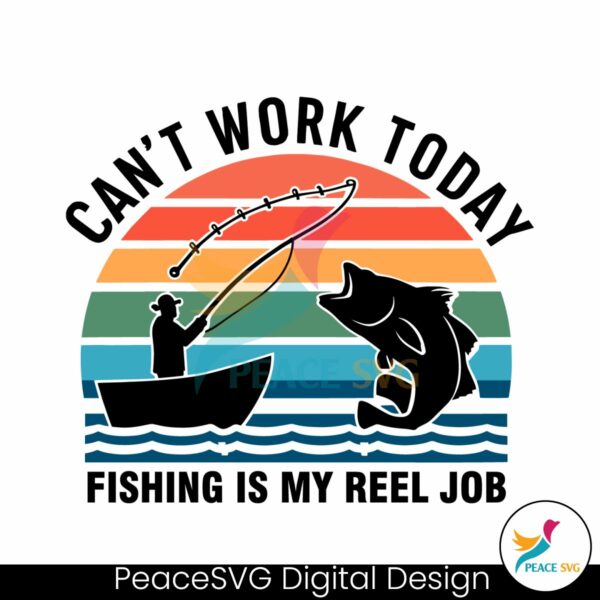 daddy-cant-work-today-fishing-is-my-reel-job-svg