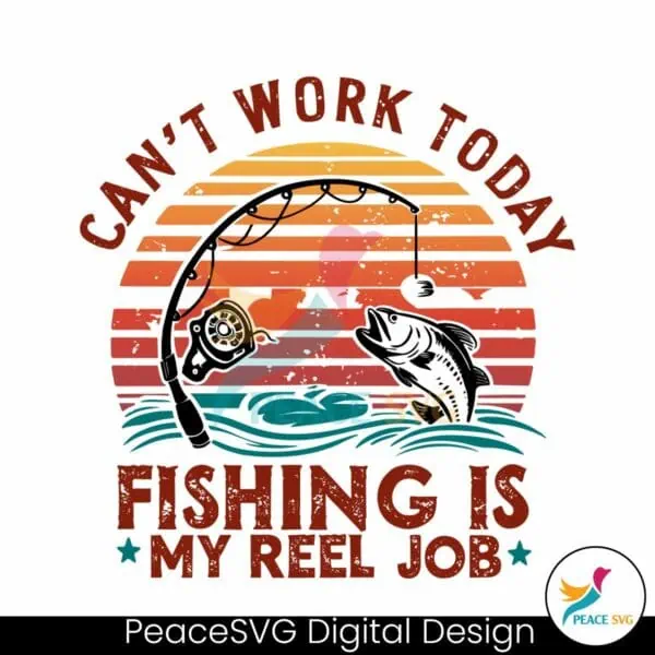 reel-cool-dad-cant-work-today-fishing-is-my-reel-job-svg