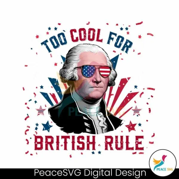 george-washington-too-cool-for-british-rule-png