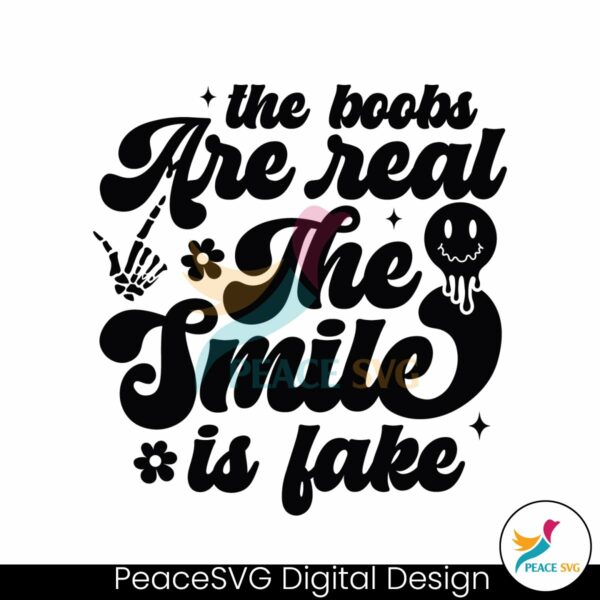 the-boobs-are-real-the-smile-is-fake-sarcastic-sayings-svg