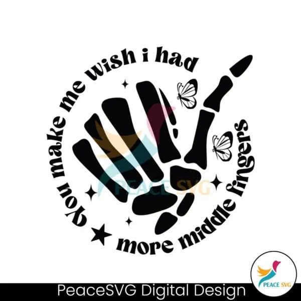 you-make-me-wish-i-had-more-middle-fingers-svg