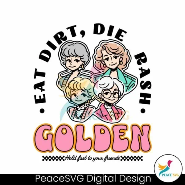 eat-dirt-die-trash-golden-babe-hold-fast-to-your-friends-svg