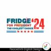 2024-fridge-for-president-the-coolest-choice-svg