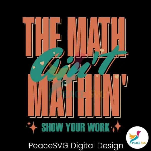 the-math-aint-mathin-show-your-work-svg