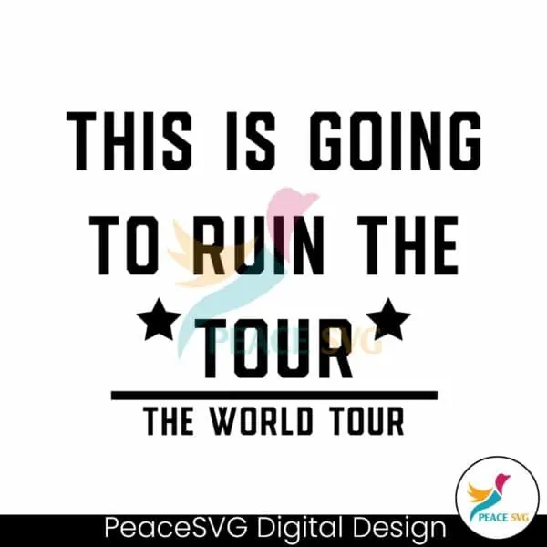 this-is-going-to-ruin-the-tour-funny-world-tour-svg