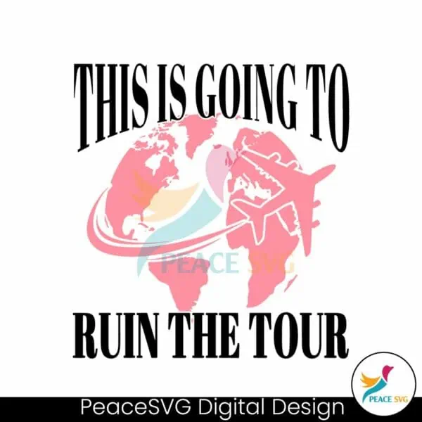 this-is-going-to-ruin-the-tour-sarcastic-svg