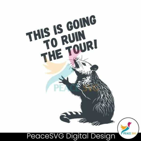 this-is-going-to-ruin-the-tour-possum-meme-svg