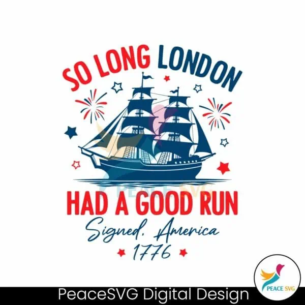 so-long-london-had-a-good-run-american-freedom-svg