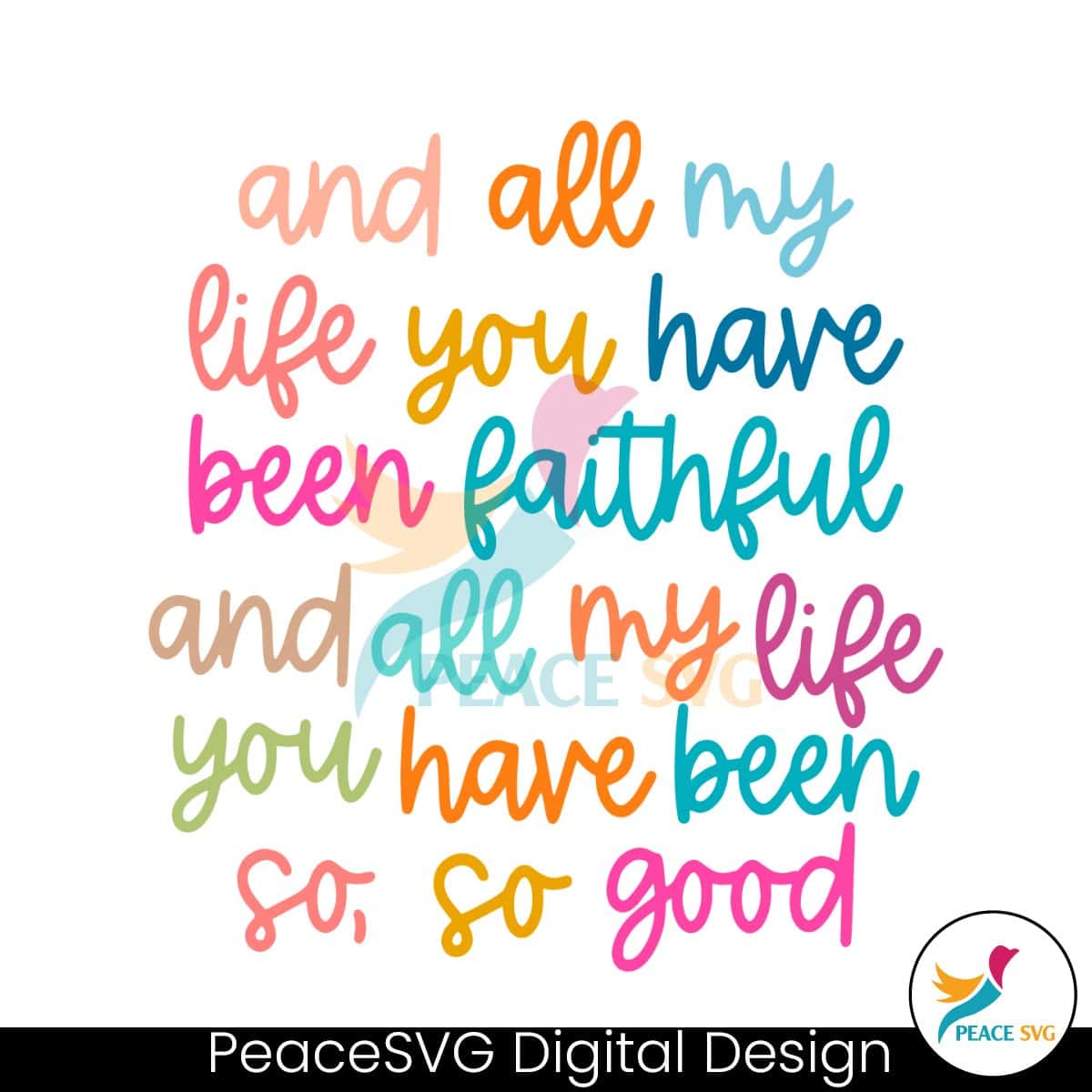 And All My Life You Have Been Faithful SVG Digital Download » PeaceSVG