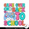 game-over-back-to-school-first-day-of-school-svg