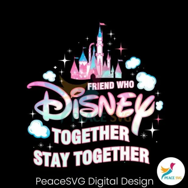 friend-who-disney-together-stay-together-castle-png