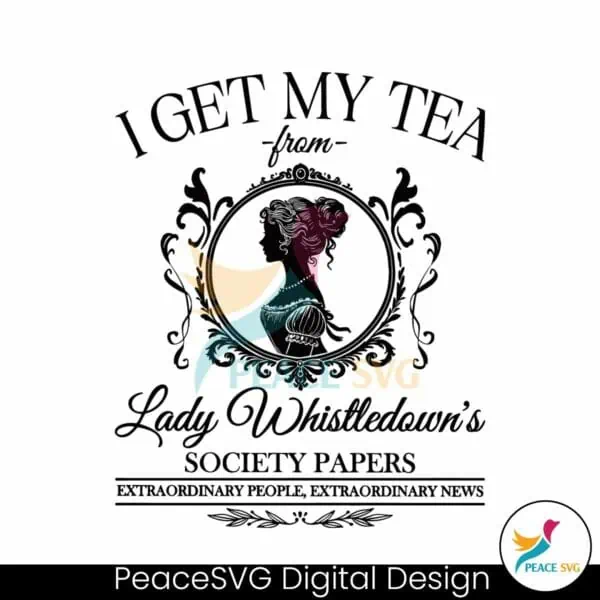 i-get-my-tea-from-lady-whistledowns-society-paper-svg