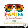 summer-family-vacation-2024-making-memories-together-svg