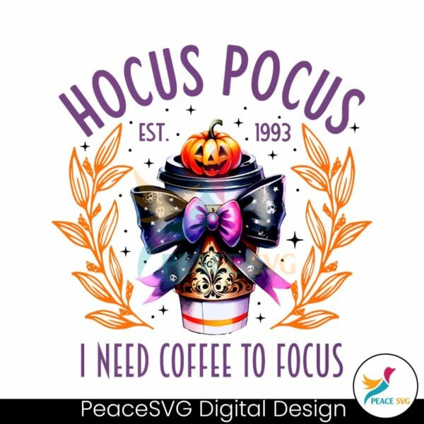 hocus-pocus-i-need-coffee-to-focus-est-1993-png