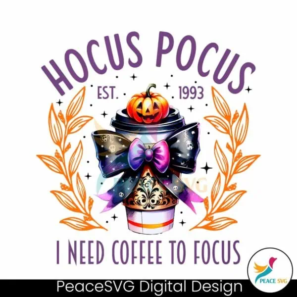 hocus-pocus-i-need-coffee-to-focus-est-1993-png