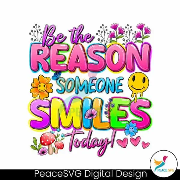 be-the-reason-someone-smiles-today-positive-quote-png