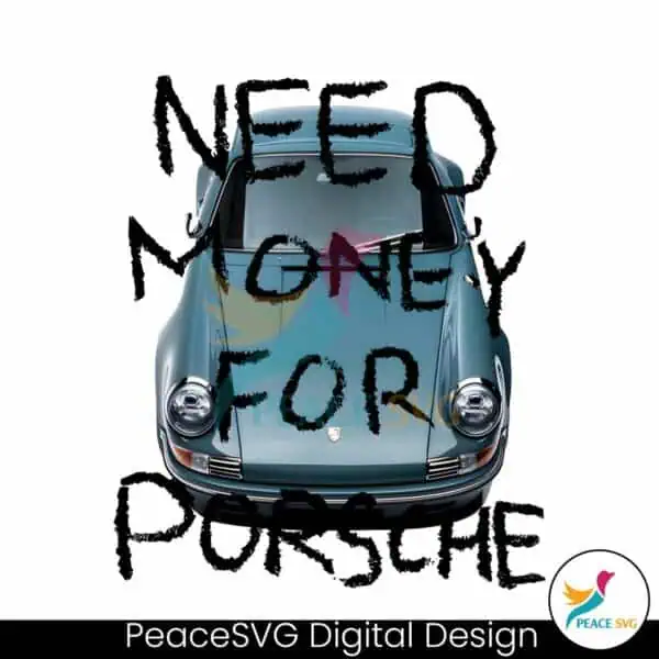 need-money-for-porsche-funny-saying-png