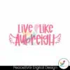inspirational-live-like-aubreigh-positive-message-svg