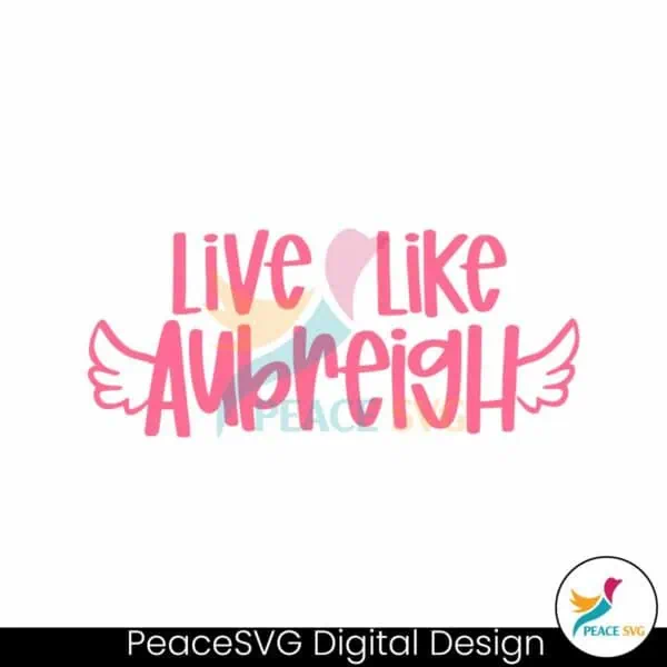 inspirational-live-like-aubreigh-positive-message-svg