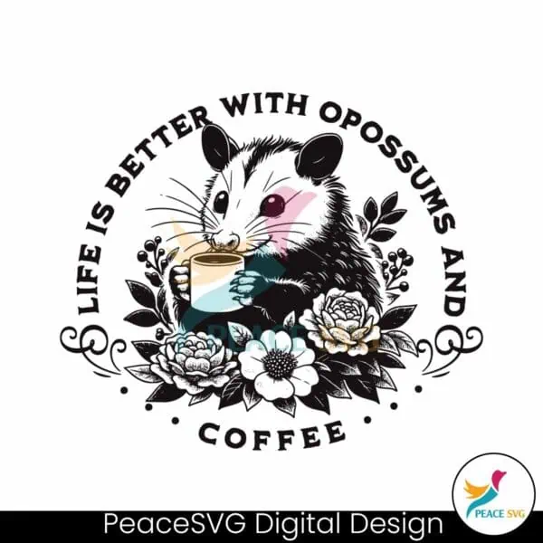 life-is-better-with-opossum-and-coffee-svg