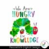 we-are-hungry-for-knowledge-png
