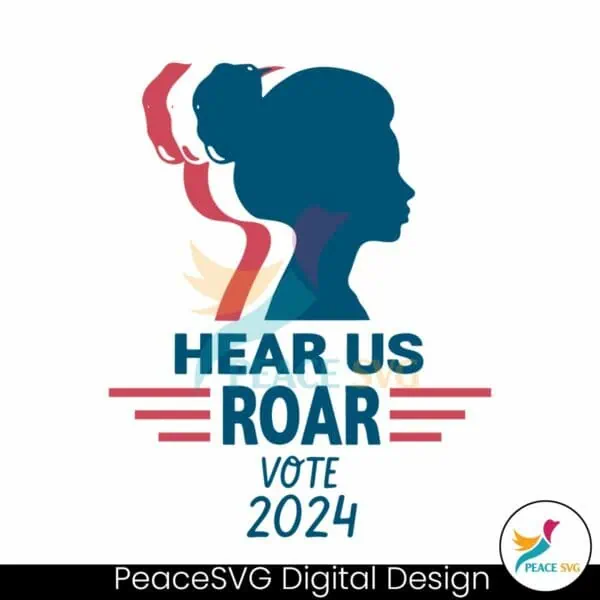 hear-us-roar-vote-2024-funny-vote-girl-svg