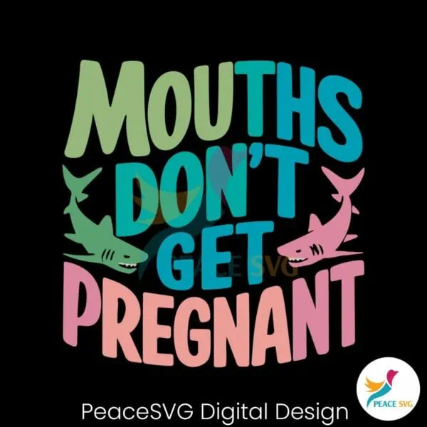 mouths-dont-get-pregnant-svg