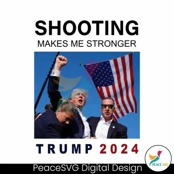 shooting-makes-me-stronger-trump-2024-png