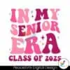 in-my-senior-era-class-of-2025-svg