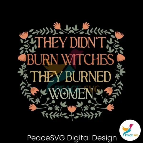 they-didnt-burn-witches-funny-feminist-witch-svg